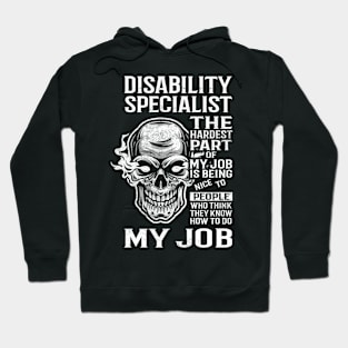 Disability Specialist T Shirt - The Hardest Part Gift Item Tee Hoodie